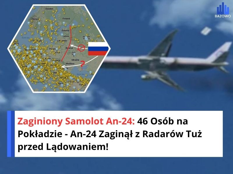 Zaginiony Samolot An-24: 46 Osób na Pokładzie - An-24 Zaginął z Radarów Tuż przed Lądowaniem!